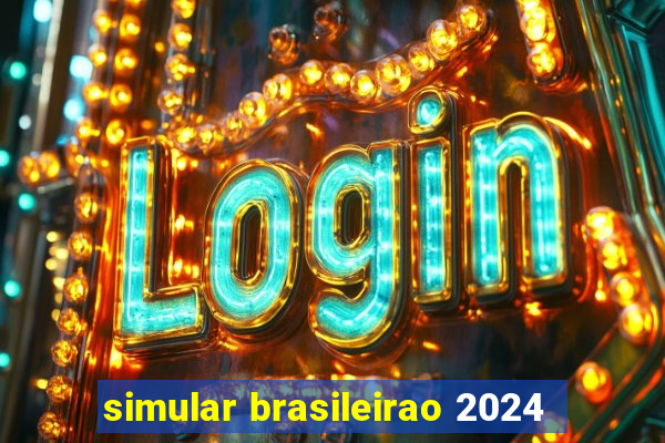 simular brasileirao 2024